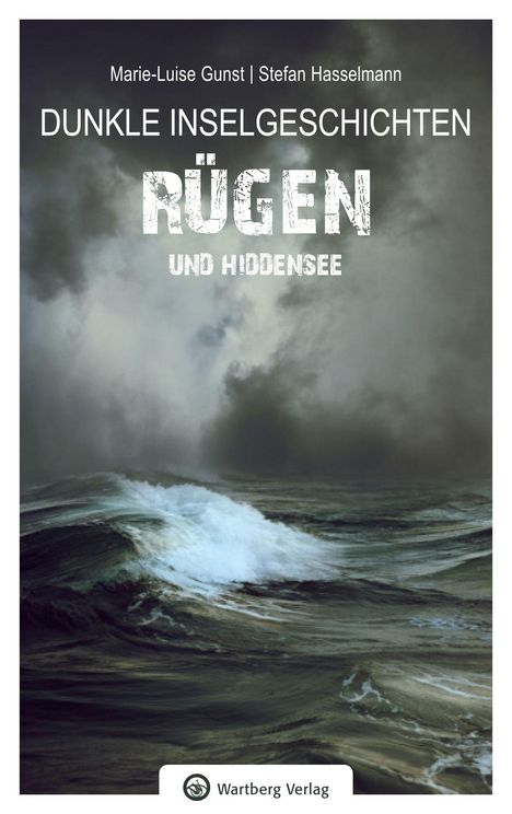 "Dunkle Inselgeschichten. Rügen und Hiddensee. Stürmische See unter dramatischem Himmel. Logo vom Wartberg Verlag."