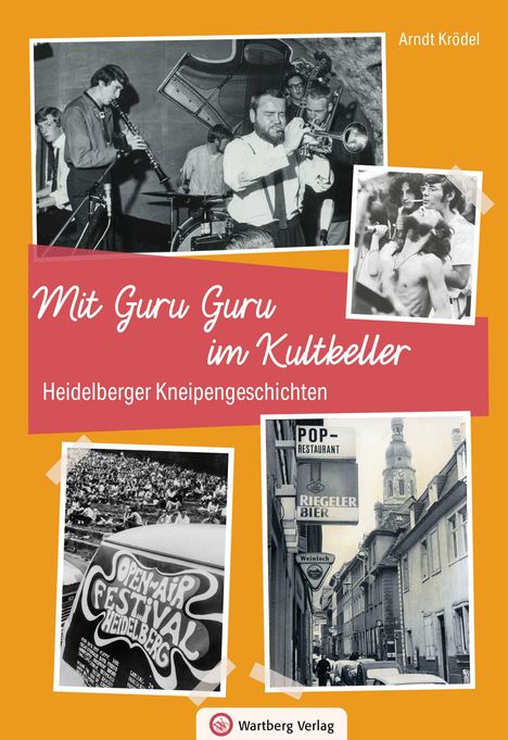 "Mit Guru Guru im Kultkeller. Heidelberger Kneipengeschichten. Vier Fotos von Bands und Heidelberg, darunter ein Open-Air-Festival."