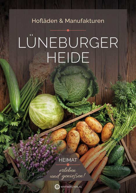 "Hofläden & Manufakturen Lüneburger Heide. Heimat erleben und genießen!" Frisches Gemüse, wie Kohl und Kartoffeln.