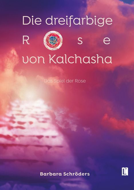 Barbara Schröders: Die dreifarbige Rose von Kalchasha, Buch