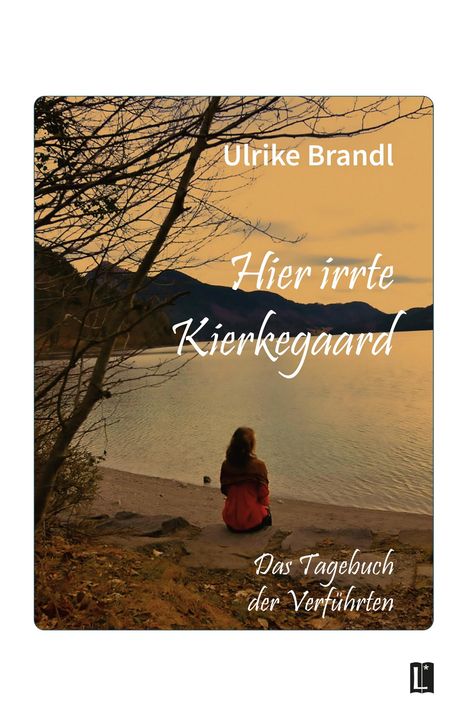 Ulrike Brandl: Hier irrte Kierkegaard, Buch