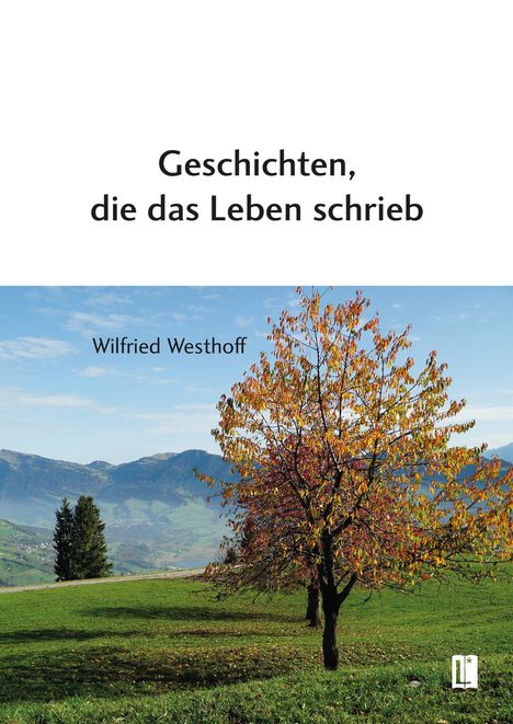 Wilfried Westhoff: Geschichten, die das Leben schrieb, Buch