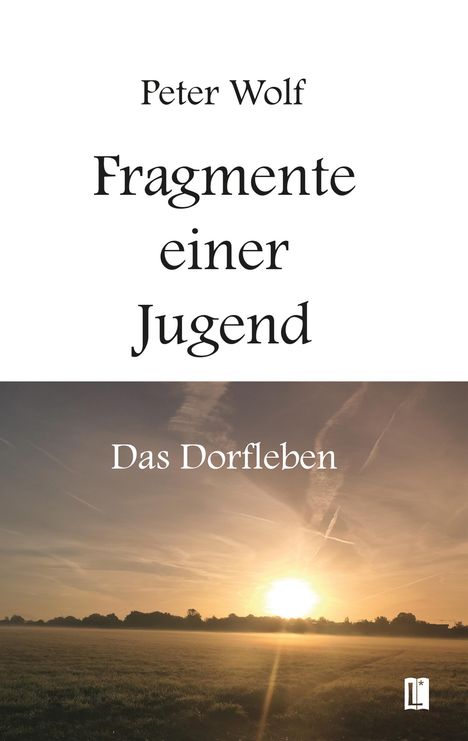 Peter Wolf: Fragmente einer Jugend - Das Dorfleben, Buch