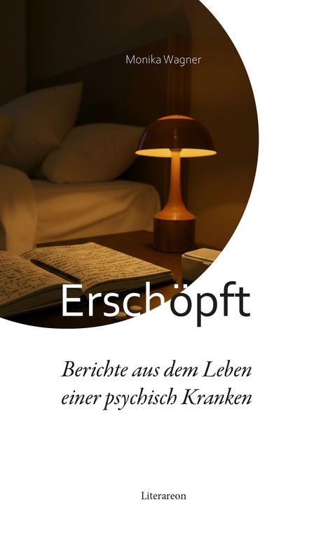 "Erschöpft. Berichte aus dem Leben einer psychisch Kranken" von Monika Wagner. Ein Foto mit Bett und Lampe.