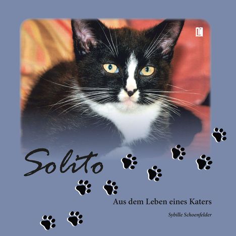 Text oben: "Solito". Unten: "Aus dem Leben eines Katers. Sybille Schoenfelder". Bild von schwarz-weißer Katze mit Pfotenabdrücken.