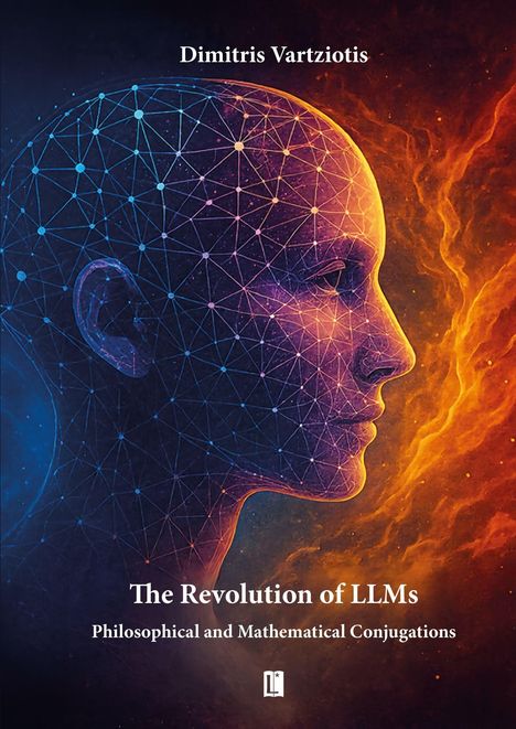 „Dimitris Vartziotis“, „The Revolution of LLMs“, „Philosophical and Mathematical Conjugations“. Illustration eines Kopfes.