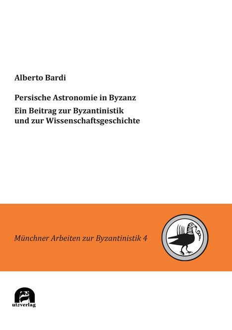 Alberto Bardi: Bardi, A: Persische Astronomie in Byzanz. Ein Beitrag zur By, Buch