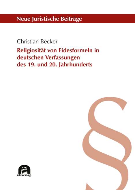 Christian Becker: Religiosität von Eidesformeln in deutschen Verfassungen des 19. und 20. Jahrhunderts, Buch