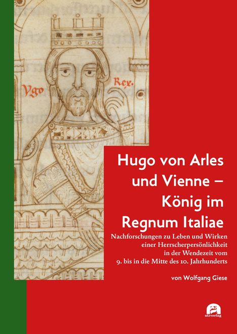 Wolfgang Giese: Hugo von Arles und Vienne - König im Regnum Italiae, Buch