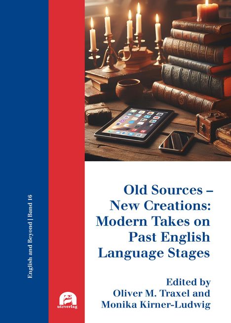 Buchcover: Titel "Old Sources – New Creations: Modern Takes on Past English Language Stages". Kerzen, Bücher und Tablet.
