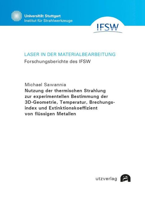 Universität Stuttgart, IFSW, Laser in der Materialbearbeitung, Michael Sawannia, utzverlag. Weiße Seite mit Logos.