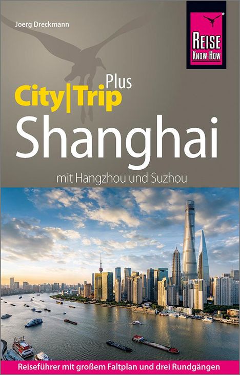 Joerg Dreckmann: Reise Know-How Reiseführer Shanghai (CityTrip PLUS) mit Hangzhou und Suzhou, Buch