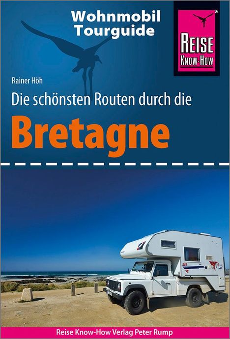 Rainer Höh: Höh, R: Reise Know-How Wohnmobil-Tourguide Bretagne, Buch