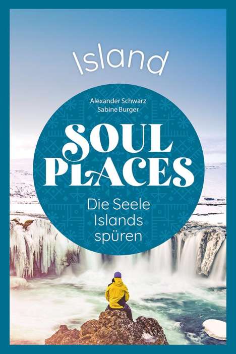 Alexander Schwarz: Soul Places Island - Die Seele Islands spüren, Buch