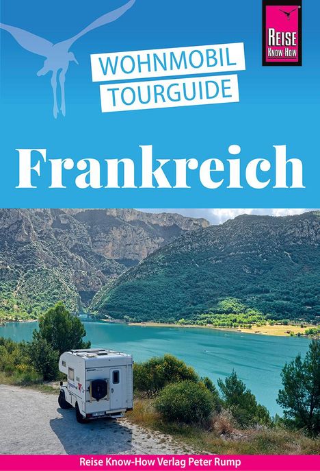 Gaby Gölz: Wohnmobil-Tourguide Frankreich - Die schönsten Touren durch die Grande Nation, Buch