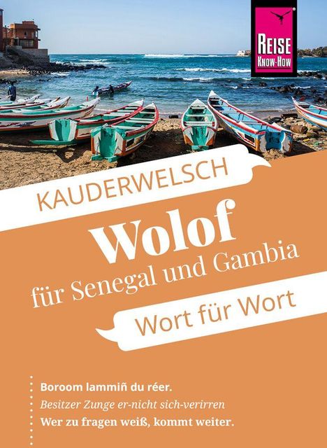 KAUDERWELSCH Wolof für Senegal und Gambia Wort für Wort. Boorom lammñ du réer. Wer zu fragen weiß, kommt weiter. Rows bunte Boote am Strand vor blauem Meer.