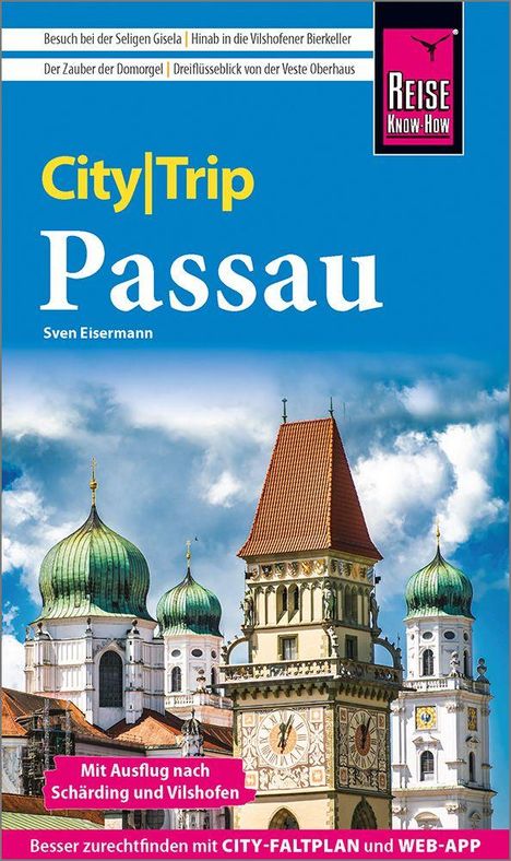 "City|Trip Passau, Sven Eismermann. Besuch bei der Seligen Gisela, REISE Know-How. Mit Ausflug nach Schärding und Vilshofen."
