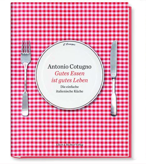 Antonio Cotugno: Gutes Essen ist gutes Leben, Buch