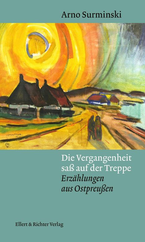 Oben steht "Arno Surminski". Darunter "Die Vergangenheit saß auf der Treppe. Erzählungen aus Ostpreußen". Unten das Logo von Ellert & Richter Verlag. Im Hintergrund eine helle, abstrakte Illustration von Häusern und Landschaft.