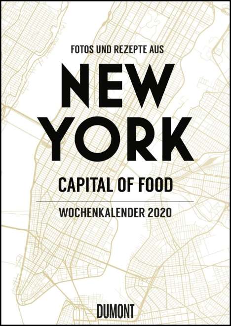 Lars Wentrup: New York Wochenkalender 2020 - Küche und Lifestyle im Big Apple - Kalender mit 53 Monatsblättern, Diverse