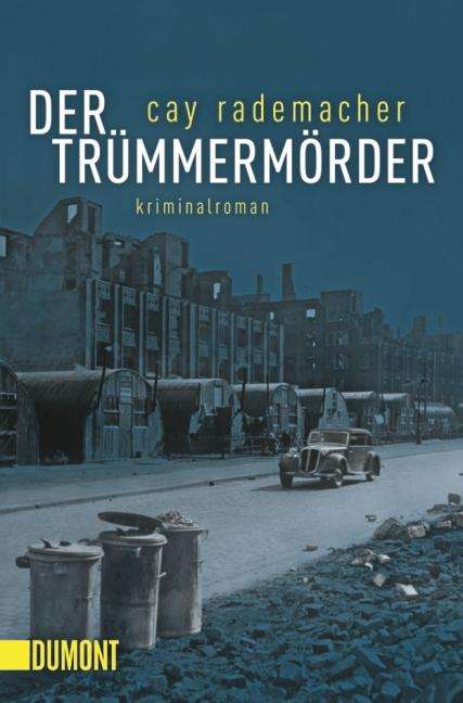 Cay Rademacher: Der Trümmermörder, Buch