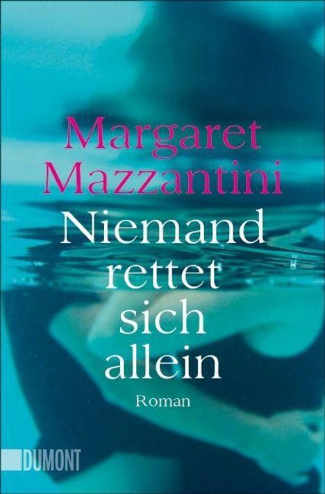 Margaret Mazzantini: Mazzantini, M: Niemand rettet sich allein, Buch