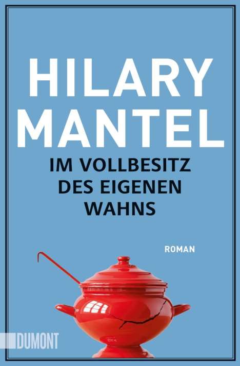 Hilary Mantel: Im Vollbesitz des eigenen Wahns, Buch