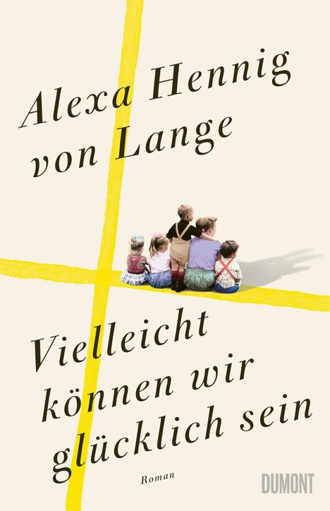 Alexa Hennig Von Lange: Vielleicht können wir glücklich sein, Buch