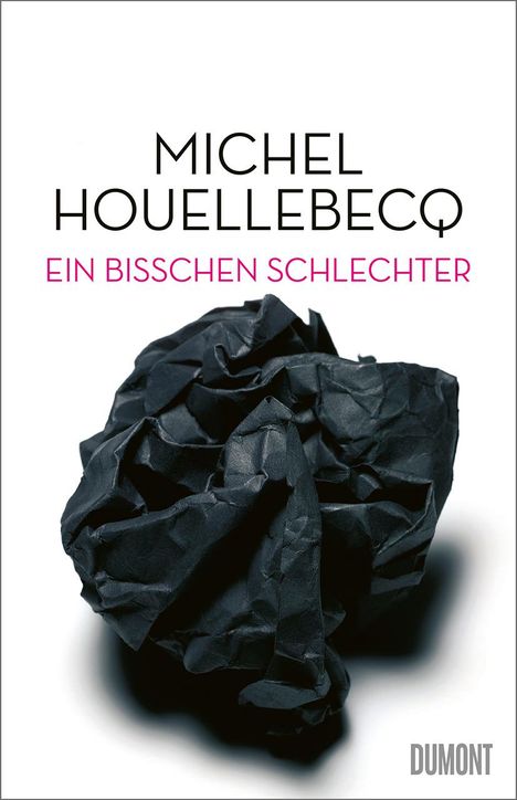 Michel Houellebecq: Ein bisschen schlechter, Buch