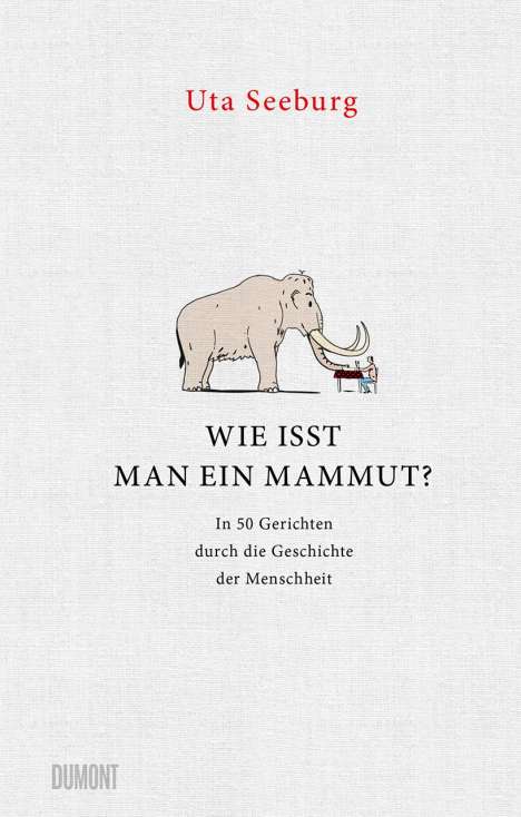Uta Seeburg: Wie isst man ein Mammut?, Buch