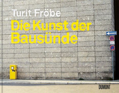 Turit Fröbe: Die Kunst der Bausünde, Buch