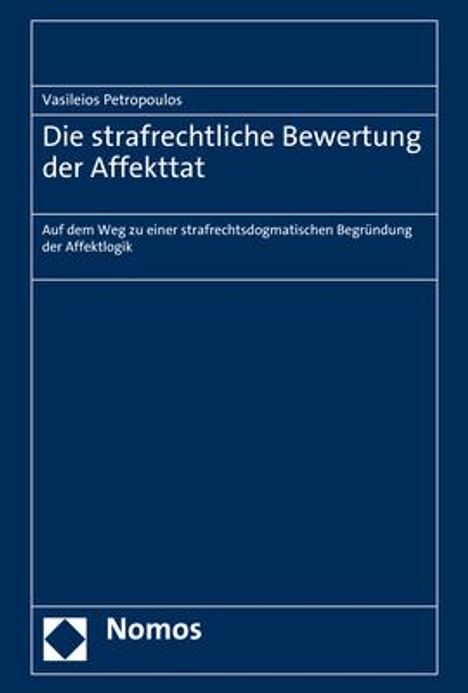 Vasileios Petropoulos: Die strafrechtliche Bewertung der Affekttat, Buch