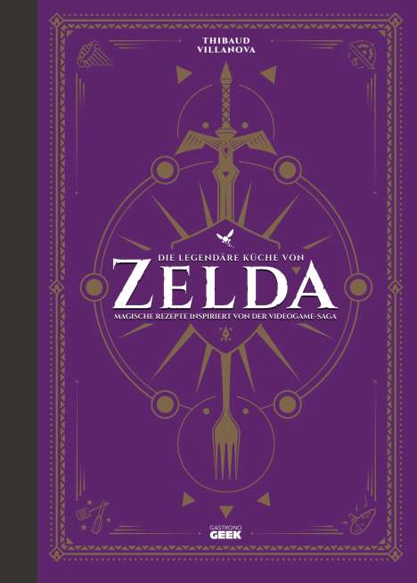 Thibaud Villanova: Die legendäre Küche von Zelda - Magische Rezepte inspiriert von der Videogame-Saga, Buch