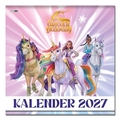 "Unicorn Academy", "KALENDER 2027". Illustration von Einhörnern mit bunten Mähnen und Reiterinnen vor einem strahlenden Hintergrund.