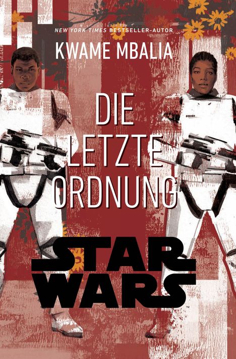 Text: "Kwame Mbalia", "Die letzte Ordnung", "Star Wars". Zwei Figuren in Sturmtruppen-Rüstungen, stilisierte Blüten im Hintergrund.