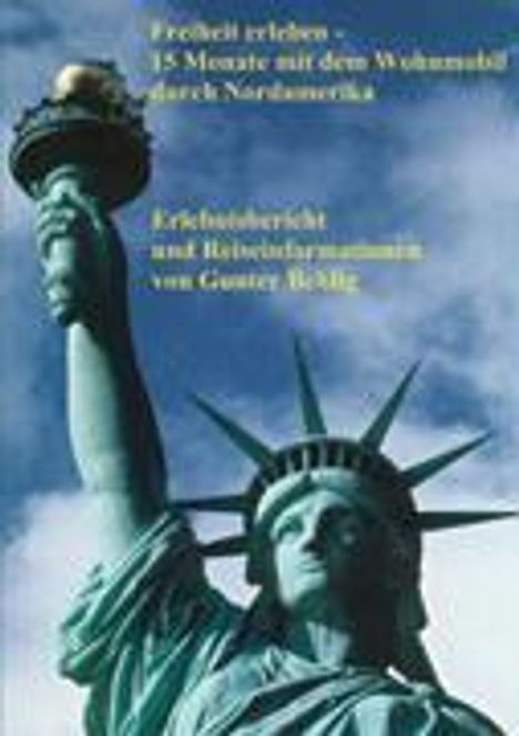 Gunter Behlig: Freiheit erleben - 15 Monate mit dem Wohnmobil durch Nordamerika, Buch