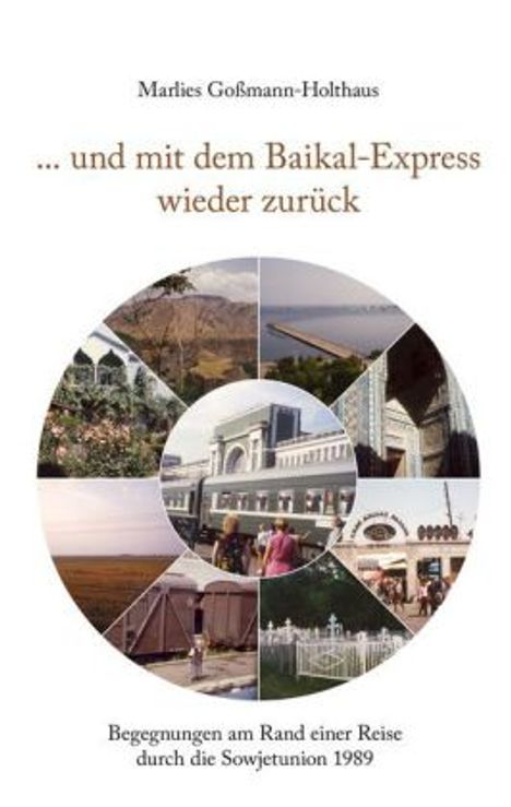 Marlies Goßmann-Holthaus: ... und mit dem Baikal-Express wieder zurück, Buch