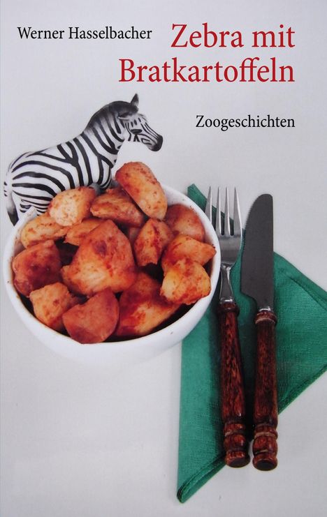Werner Hasselbacher: Zebra mit Bratkartoffeln, Buch