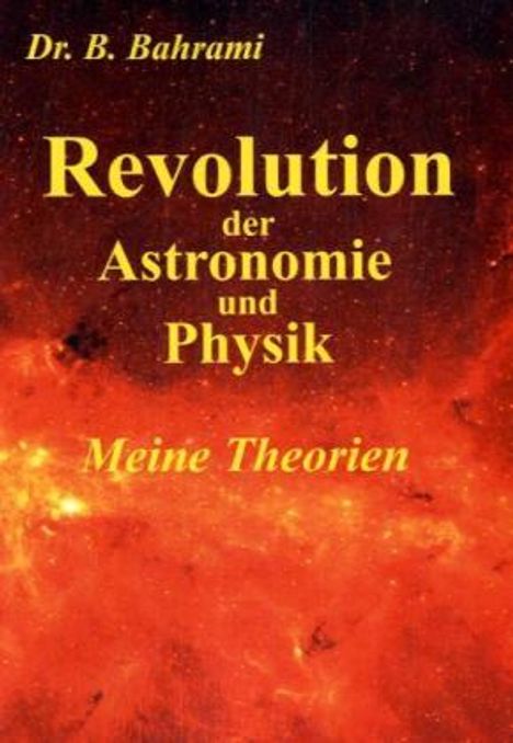 Bahram Bahrami: Revolution der Astronomie und Physik, Meine Theorien, Buch