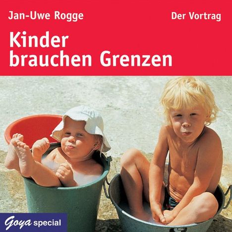 Jan-Uwe Rogge: Kinder brauchen Grenzen. Der Vortrag, CD