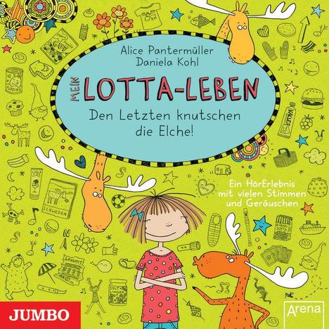 Alice Pantermüller: Mein Lotta-Leben 06. Den Letzten knutschen die Elche!, CD