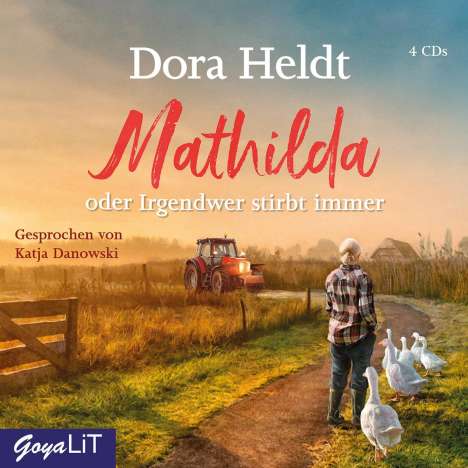 Dora Heldt: Mathilda oder Irgendwer stirbt immer, 4 CDs