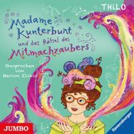 THiLO: Madame Kunterbunt 03: Madame Kunterbunt und das Rätsel des Mitmachzaubers, CD