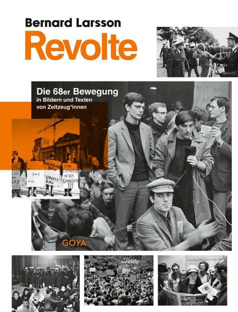 Bernard Larsson: Revolte. Die 68er Bewegung in Bildern und Texten von Zeitzeug*innen, Buch