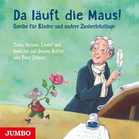 Johann Wolfgang von Goethe: Da läuft die Maus! Goethe für Kinder und andere Zauberlehrlinge, CD