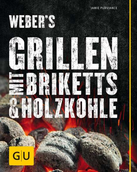 Jamie Purviance: Weber's Grillen mit Briketts, Buch