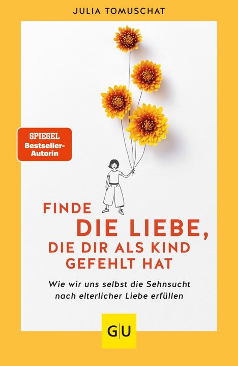 Julia Tomuschat: Finde die Liebe, die dir als Kind gefehlt hat, Buch