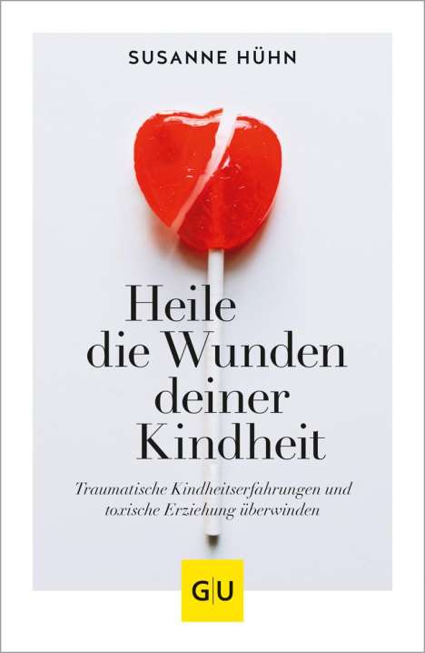 Susanne Hühn: Heile die Wunden deiner Kindheit, Buch