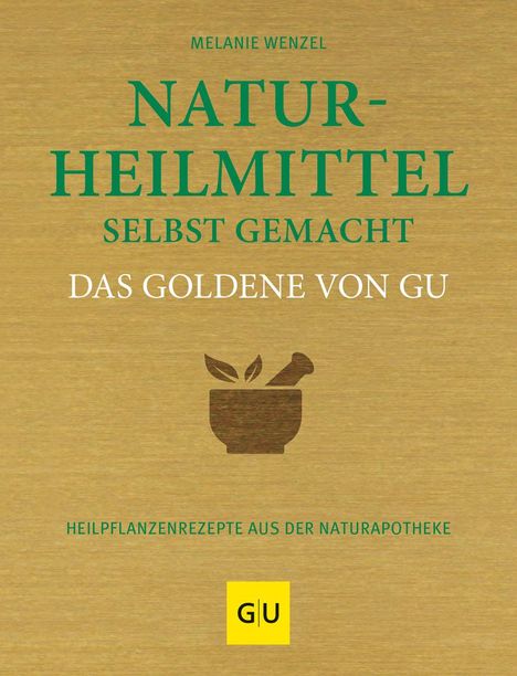 Melanie Wenzel: Naturheilmittel selbstgemacht Das Goldene von GU, Buch