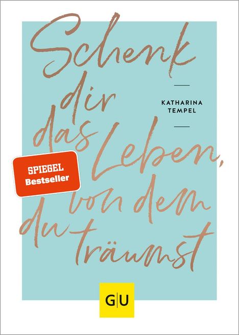 Katharina Tempel: Schenk dir das Leben, von dem du träumst, Buch